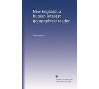 New England; a human interest geographical reader