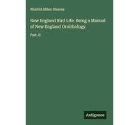 New England Bird Life. Being a Manual of New England Ornithology: Part. II
