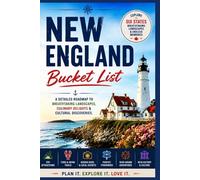 New England Bucket List: A Detailed Roadmap to Breathtaking Landscapes, Culinary Delights & Cultural Discoveries