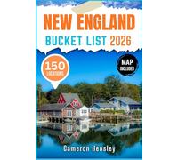 New England Bucket List: Explore 150 Must-See Destinations, Hidden Gems, and Unforgettable Experiences With Map and Images (Hensley Bucket List Series)