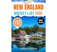 New England Bucket List: Explore 150 Must-See Destinations, Hidden Gems, and Unforgettable Experiences With Map and Images (Hensley Bucket List Series)