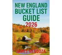 New England Bucket List (Full Color): Discover Iconic Destinations, Hidden Gems, Seasonal Adventures, and Local Experiences for Families, Couples, Solo Travelers, and Adventure Seekers
