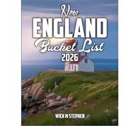 New England Bucket List Guide 2026: A Year of Exploration: The Best Places, Food, and Activities Across New England
