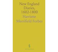 New England Diaries, 1602-1800: A Descriptive Catalogue of Diaries, Orderly Books and Sea Journals