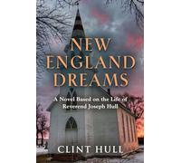 New England Dreams: A Novel Based on the Life of Reverend Joseph Hull