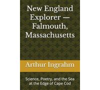 New England Explorer - Falmouth, Massachusetts: Science, Poetry, and the Sea at the Edge of Cape Cod