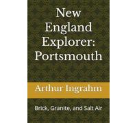 New England Explorer: Portsmouth: Brick, Granite, and Salt Air