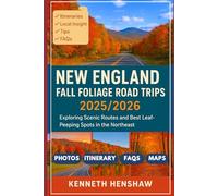 New England Fall Foliage Road Trips 2025/2026: Exploring Scenic Routes And Best Leaf-peeping Spot In The NorthEast