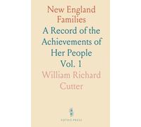 New England Families: A Record of the Achievements of Her People