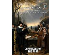 New England: From Mayflower to King Philip’s War (1620-1676) (Chronicles of the Past)