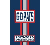New England Go Pats! Game Day Planner 2025-2026 Monthly Weekly Daily Planner with To-Do List, Notes, Goals, Calendars: Organize Your Time and Plan ... Season! Great Gift for the Ultimate Fan!