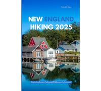 NEW ENGLAND HIKING 2025: Exploring Scenic Paths and Wilderness Adventures