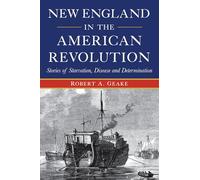 New England in the American Revolution: Stories of Starvation, Disease and Determination (Military)