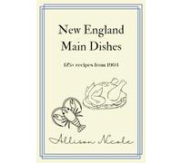 New England Main Dishes: Over 175 Recipes From 1904