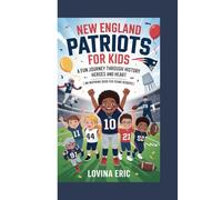 New England Patriots For kids: A Fun Journey Through History Heroes and Heart (An Inspiring Book For Young Readers)