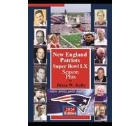New England Patriots Super Bowl LX Season Plus: Includes Patriots beginning through Belichick to Vrabel's 2026