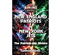New England Patriots v New York Jets: The Patriots-Jets Rivalry (Blood Lines: American Football’s Greatest Rivalries)