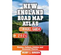 New England road map atlas travel guide 2026: Routes, Culture, Cuisine and Seasonal Charms
