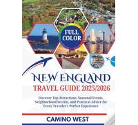 NEW ENGLAND TRAVEL GUIDE 2025/2026: Discover Top Attractions, Seasonal Events, Neighborhood Secrets, And Practical Advice For Every Traveler’s Perfect Experience (Atlas & Soul)
