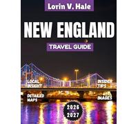 New England Travel Guide 2026-2027: Where America’s Story Begins: Discovering New England