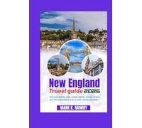 New England travel guide 2026: Discover Hidden Gems, Scenic Drives, Coastal Towns, and the Attractive Places to Visit On your Journey