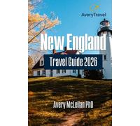 NEW ENGLAND Travel Guide 2026: Explore Iconic Landmarks, Hidden Gems, Scenic Drives, and Seasonal Adventures Across the Northeast USA