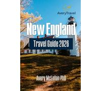NEW ENGLAND Travel Guide 2026: Explore Iconic Landmarks, Hidden Gems, Scenic Drives, and Seasonal Adventures Across the Northeast USA