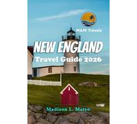NEW ENGLAND Travel Guide 2026: Exploring Landmarks, Outdoor Adventures, and Hidden Gems in America's Northeast