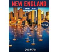 NEW ENGLAND TRAVEL GUIDE 2026: New England Escapes: Top Attractions, Hidden Treasures, and Year-Round Activities