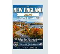 NEW ENGLAND TRAVEL GUIDE 2026: The Complete Full Color Insider's Guide to All New England Six States, With The Best Road Trips, Attractions, And Itinerary Planner to Mark Your Bucket List.