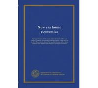New era home economics: the first division of this work under the head of New era cookery contains...household cooking recipes...comp. and ed. by M.P. ... new matter under the head of Home economics