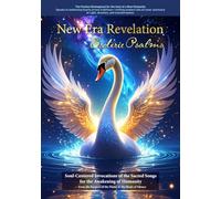 New Era Revelation: Psalms: Soul-Centered Invocations of the Sacred Songs for the Awakening of Humanity