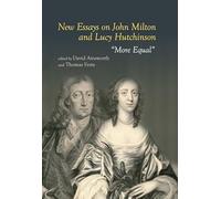 New Essays on John Milton and Lucy Hutchinson (Clemson University Press w/ LUP)