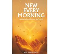 New Every Morning: 365 Daily Reminders of God’s Love