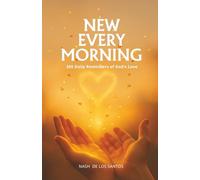 New Every Morning: 365 Daily Reminders of God’s Love