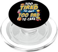 New Father Too Tired to Quit Too Dad to Care Cita Funny Dad PopSockets PopGrip para MagSafe