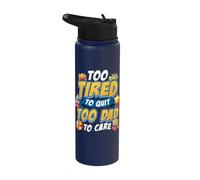 New Father Too Tired to Quit Too Dad to Care Cita Funny Dad Stainless Steel Insulated Water Bottle