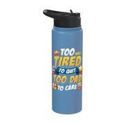 New Father Too Tired to Quit Too Dad to Care Cita Funny Dad Stainless Steel Insulated Water Bottle