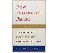 New Federalist Papers: Essays in Defense of the Constitution (Twentieth Century Fund Book): Essays in Defense of the Constitution (A Twentieth Century Fund Book)