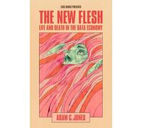 New Flesh, The: Life and Death in the Data Economy