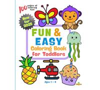 NEW for 2025! FUN & EASY Coloring Book for Toddlers Ages 1-4: 100 Easy and Fun Big Pictures for Boys and Girls | Preschool and Kindergarten Activity ... Through Coloring: 100 pages of Coloring Fun!