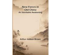 New Forces in Old China: An Inevitable Awakening