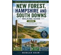 New Forest, Hampshire and South Downs Walking Guide 2026: Scenic Trails, Woodland Walks, Coastal Paths, Historic Villages, South Downs Way Routes and Smart Hiking Tips