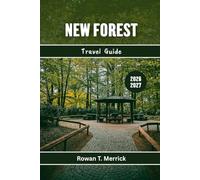 New Forest Travel Guide 2026 - 2027: Unveil Charming Towns, Seasonal Festivals, Cycling Adventures, Ponies, Birdwatching, Family Fun, Pet-Friendly Walks, and Cultural Treasures