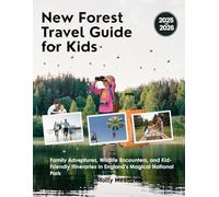 New Forest Travel Guide for Kids 2025-2026: Family Adventures, Wildlife Encounters, and Kid-Friendly Itineraries in England’s Magical National Park
