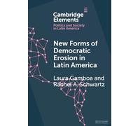 New Forms of Democratic Erosion in Latin America (Elements in Politics and Society in Latin America)