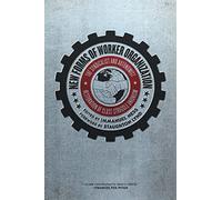 New Forms of Worker Organization: The Syndicalist and Autonomist Restoration of Class Struggle Unionism