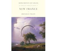 New France: An American Romance: 4 (Monuments of Grass)