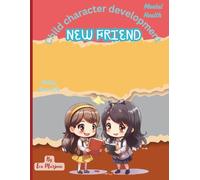 new friend: A touching school story about bullying, bravery, and becoming best friends ,A heartwarming story that teaches children the power of kindness, acceptance, and true friendship