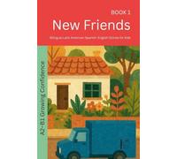 New Friends: Bilingual Latin American Spanish-English Stories for Kids: 1 (The 52 Story Method - Growing Confidence (A2-B1))